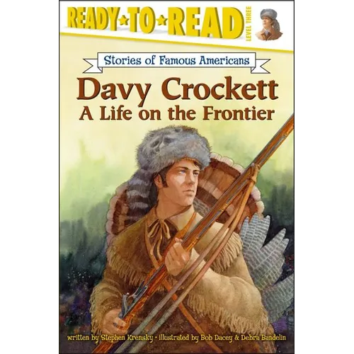 Davy Crockett: A Life on the Frontier (Ready-To-Read Level 3)