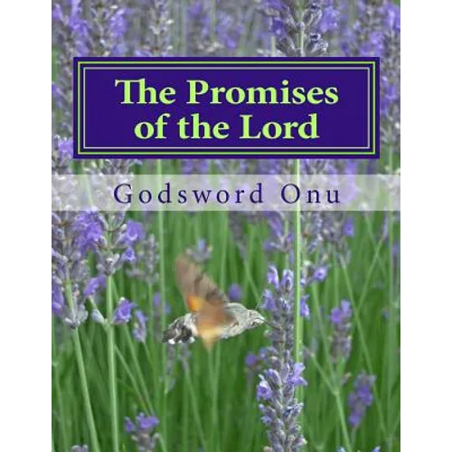 The Promises of the Lord: God Can Never Fail Nor Disappoint Anybody