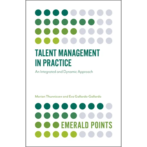 Talent Management in Practice: An Integrated and Dynamic Approach