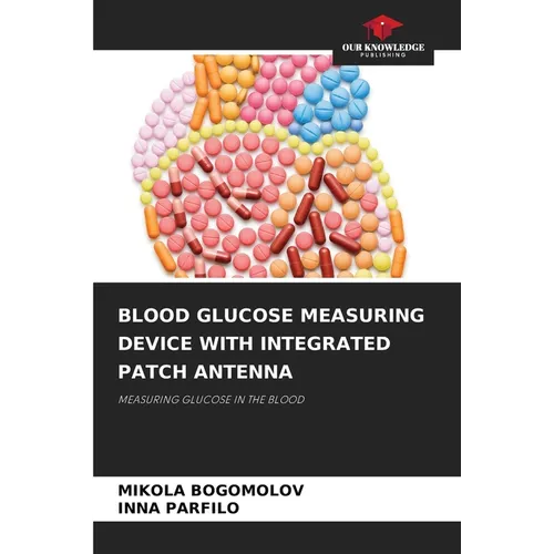 Blood Glucose Measuring Device with Integrated Patch Antenna