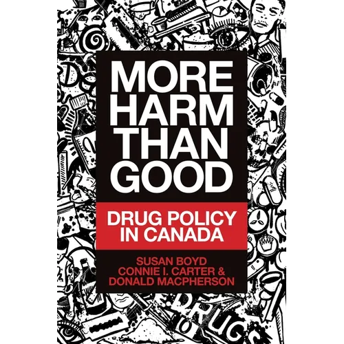 More Harm Than Good: Drug Policy in Canada