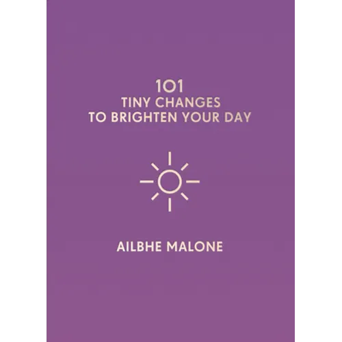 101 Tiny Changes to Brighten Your Day