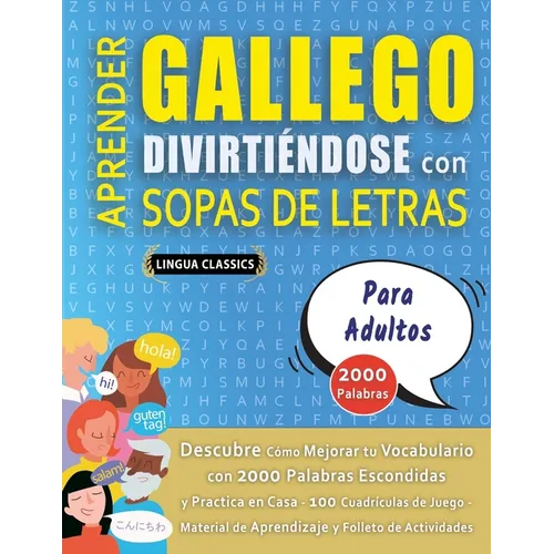 APRENDER GALLEGO DIVIRTIÉNDOSE CON SOPAS DE LETRAS - PARA ADULTOS - Descubre Cómo Mejorar tu Vocabulario con 2000 Palabras Escondidas y Practica en Ca
