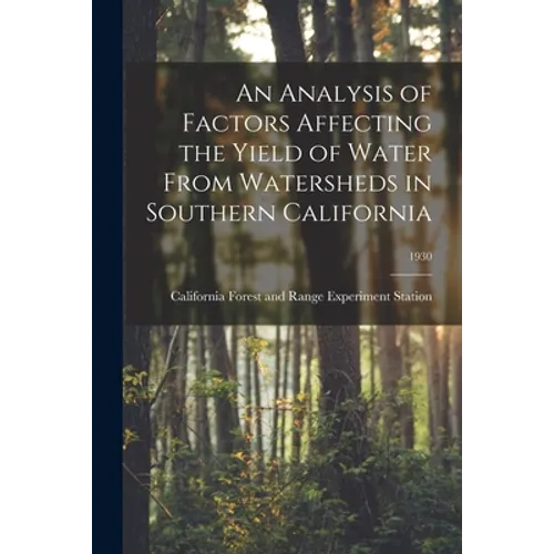 An Analysis of Factors Affecting the Yield of Water From Watersheds in Southern California; 1930