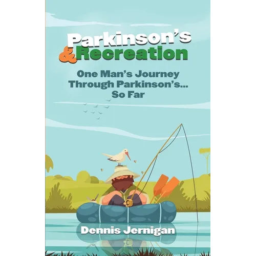 Parkinson's & Recreation: One Man's Journey Through Parkinson's...So Far