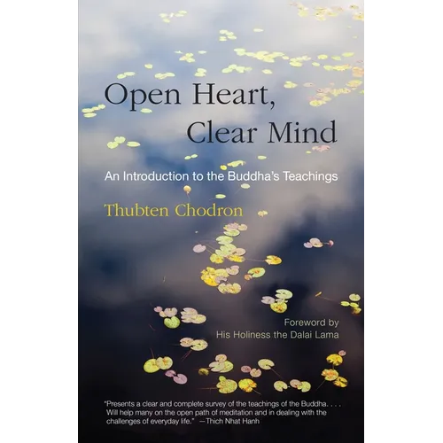 Open Heart, Clear Mind: An Introduction to the Buddha's Teachings