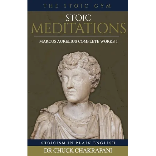 Stoic Meditations: Marcus Aurelius Complete Works 1