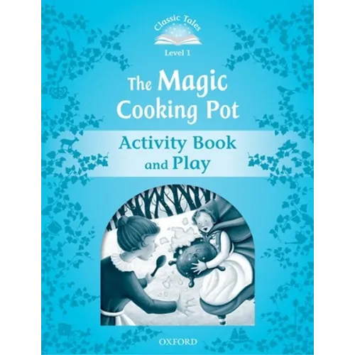 Classic Tales Second Edition Level 1: The Magic Cooking Pot Activity Book