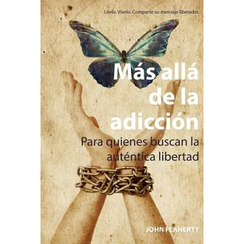 Más Allá De La Adicción: Para quienes buscan la auténtica libertad