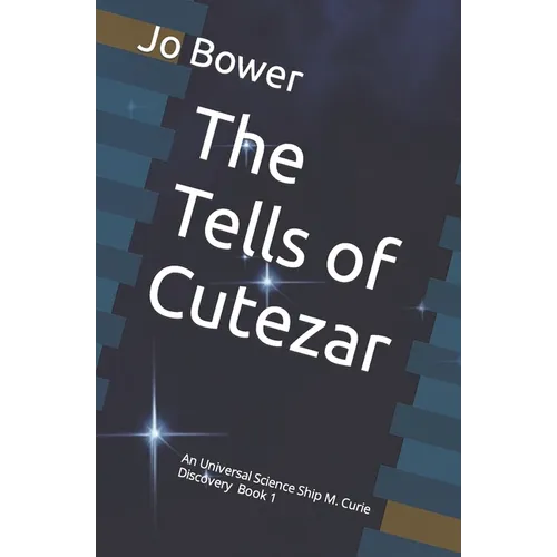 The Tells of Cutezar: An Universal Science Ship M. Curie Discovery