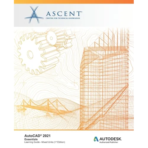 AutoCAD 2021: Essentials (Mixed Units): Autodesk Authorized Publisher