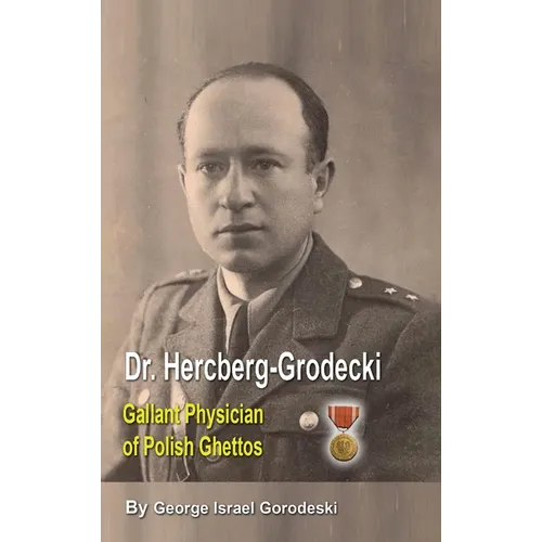 Dr. Hercberg-Grodecki: Gallant Physician of Polish Ghettos