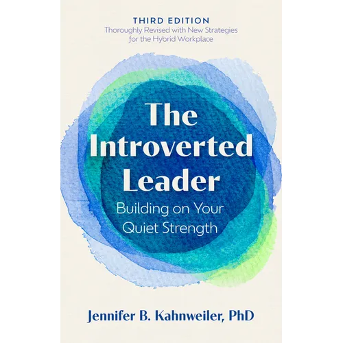 The Introverted Leader, 3rd Edition: Building on Your Quiet Strength