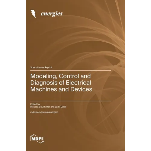 Modeling, Control and Diagnosis of Electrical Machines and Devices