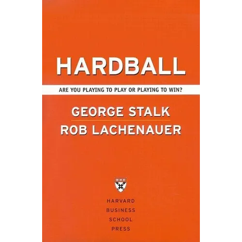 Hardball: Are You Playing to Play or Playing to Win?