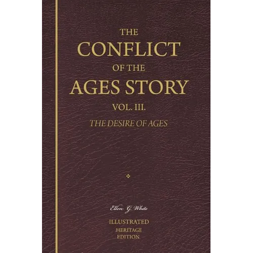 The Conflict of the Ages Story, Vol. III.: The Life and Ministry of Jesus Christ