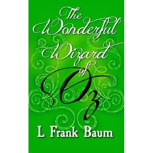 The Wonderful Wizard of Oz: Original and Unabridged