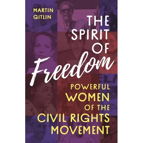 The Spirit of Freedom: Powerful Women of the Civil Rights Movement