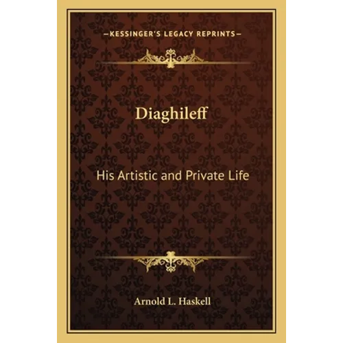Diaghileff: His Artistic and Private Life