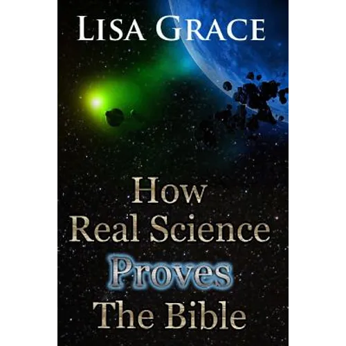 How Real Science Proves The Bible
