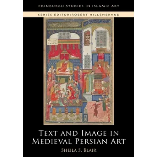 Text and Image in Medieval Persian Art