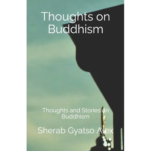 Thoughts on Buddhism: Thoughts and Stories on Buddhism