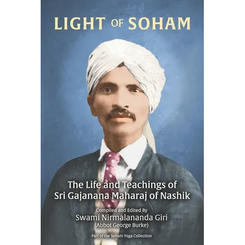 Light of Soham: The Life and Teachings of Sri Gajanana Maharaj of Nashik