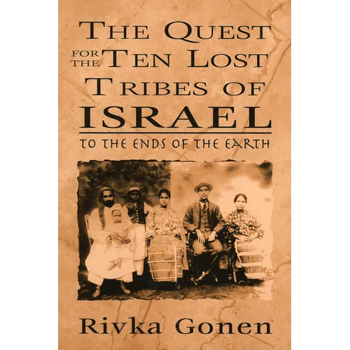 Quest for the Ten Lost Tribes of Israel: To the Ends of the Earth