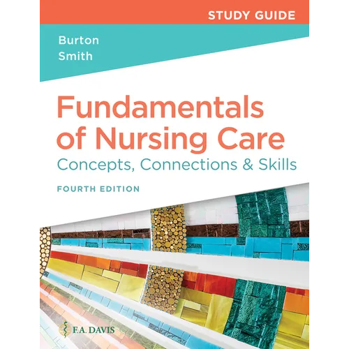 Study Guide for Fundamentals of Nursing Care: Concepts, Connections & Skills