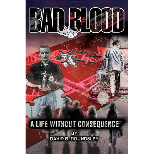 Bad Blood: A Life Without Consequence