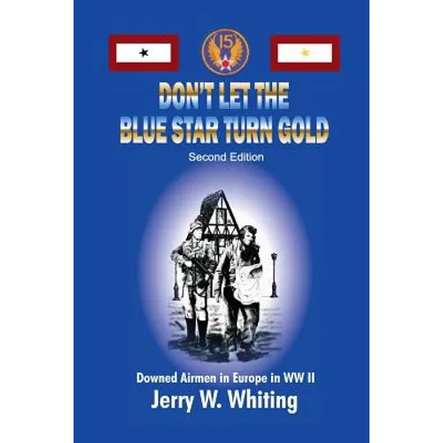 Don't Let the Blue Star Turn Gold: Downed Airmen in Europe in WWII