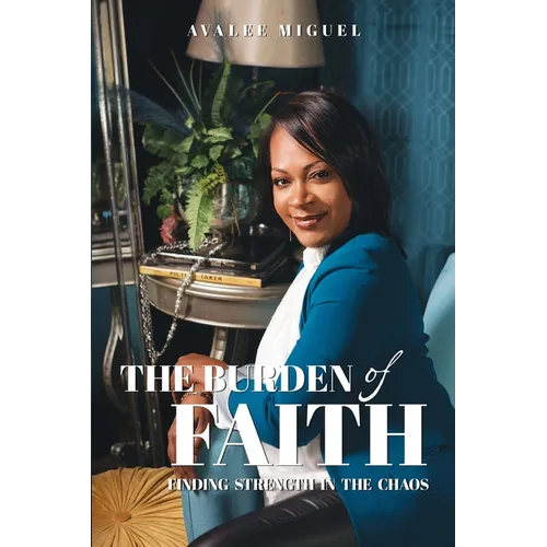 The Burden of Faith: Finding Strength in the Chaos