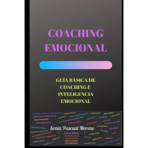 Coaching Emocional: Guía Básica de Coaching E Inteligencia Emocional