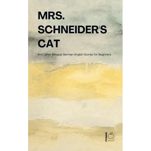 Mrs. Schneider's Cat And Other Bilingual German-English Stories for Beginners