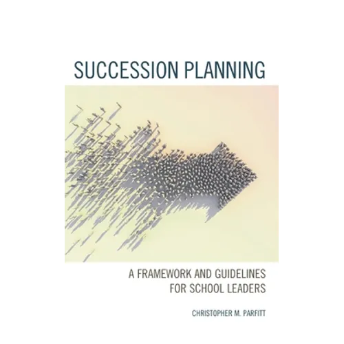 Succession Planning: A Framework and Guidelines for School Leaders