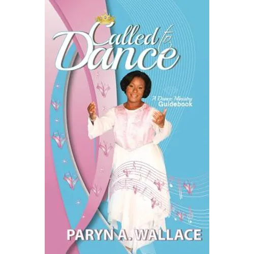 Called To Dance: A Dance Ministry Guidebook