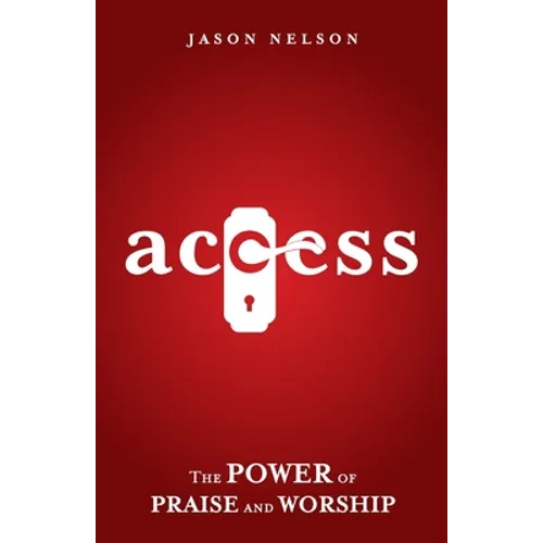 Access: The Power of Praise and Worship