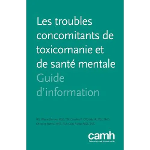 Les troubles concomitants de toxicomanie et de santé mentale: Guide d'information