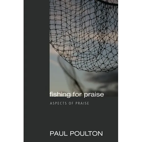 Fishing for Praise: Aspects of Praise