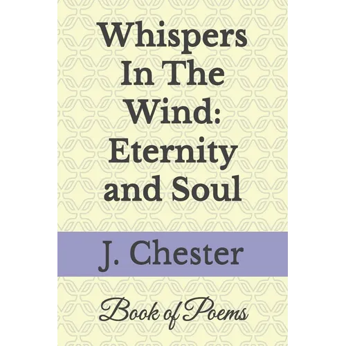 Whispers In The Wind: Eternity and Soul: Poetry Book