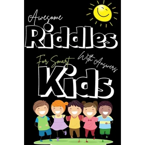 Awesome Riddles with answers for smart kids: collection of best and fun Riddles puzzles for kids, cute & funny riddles puzzles and brain teasers that