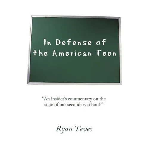 In Defense of the American Teen: "An insider's commentary on the state of our secondary schools"