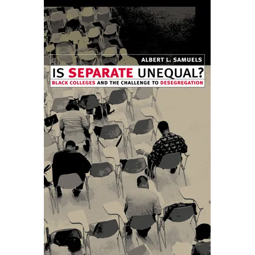 Is Separate Unequal?: Black Colleges and the Challenge to Desegregation