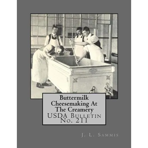 Buttermilk Cheesemaking At The Creamery: USDA Bulletin No. 211