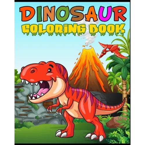 Dinosaur Coloring Book: Fantastic Dinosaur Coloring Book for Boys, Girls, Toddlers, Preschoolers, Kids 3-8, 6-8 Kids & Toddlers, Children's Ac