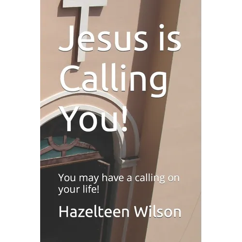 Jesus is Calling You!: You may have a calling on your life!