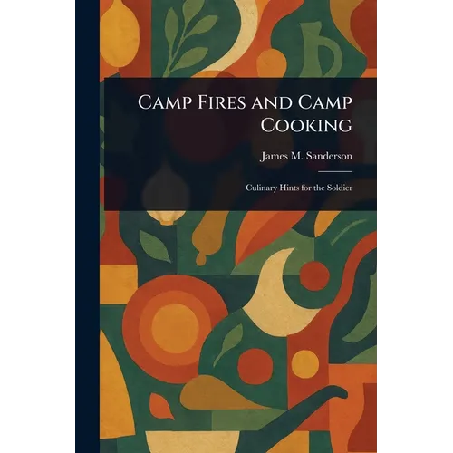 Camp Fires and Camp Cooking