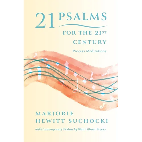 21 Psalms for the 21st Century: Process Meditations