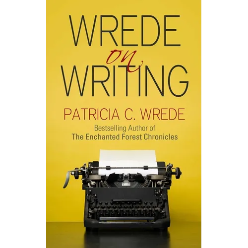 Wrede on Writing: Tips, Hints, and Opinions on Writing