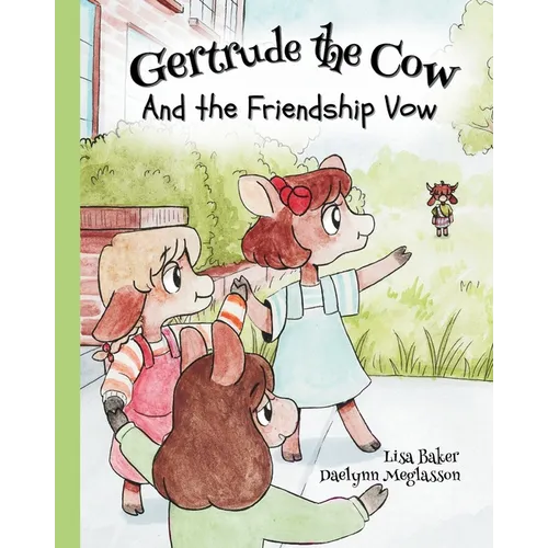 Gertrude the Cow And the Friendship Vow: (Cute Children's Books, Preschool Rhyming Books, Children's Humor Books, Books about Friendship)